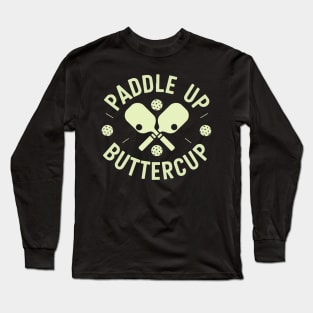 Paddle Up Buttercup Paddle rackets Paddle ball Paddles Long Sleeve T-Shirt